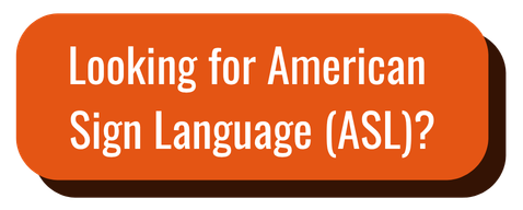 Looking for American Sign Language (ASL)?
